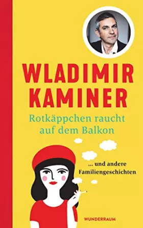 Couverture du produit · Rotkäppchen raucht auf dem Balkon: ... und andere Familiengeschichten
