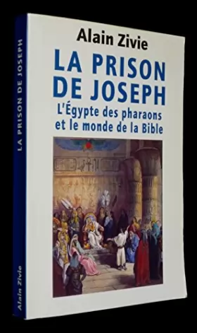 Couverture du produit · La prison de Joseph : L'Égypte des pharaons et le monde de la Bible