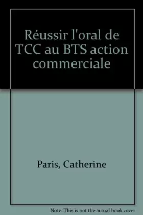 Couverture du produit · REUSSIR L'ORAL DE TCC AU BTS ACTION COMMERCIALE.Tous les outils pour la nouvelle épreuve