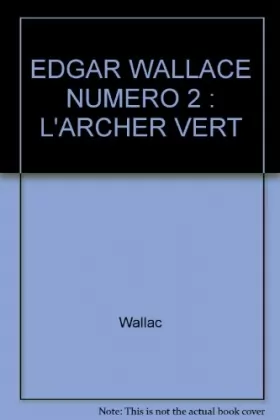 Couverture du produit · EDGAR WALLACE NUMERO 2 : L'ARCHER VERT