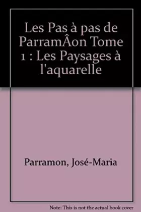 Couverture du produit · Les Pas à pas de ParramÂon Tome 1 : Les Paysages à l'aquarelle