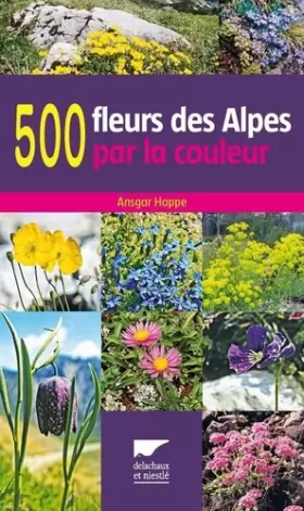 Couverture du produit · 500 fleurs des Alpes par la couleur
