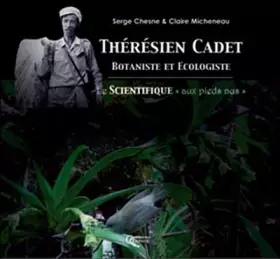 Couverture du produit · Thérésien Cadet, botaniste et écologiste : Le scientifique