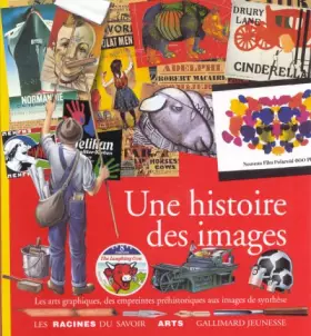 Couverture du produit · Une histoire des images : Les arts graphiques, des empreintes préhistoriques aux images de synthès