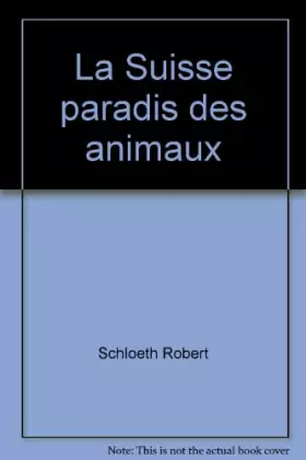 Couverture du produit · La Suisse paradis des animaux