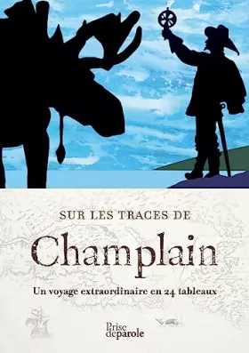 Couverture du produit · Sur les traces de Champlain: Un voyage extraordinaire en 24 tableaux