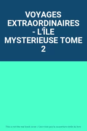 Couverture du produit · VOYAGES EXTRAORDINAIRES - L'ÎLE MYSTERIEUSE TOME 2