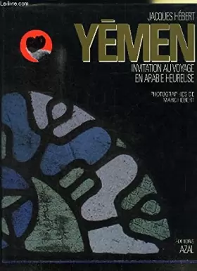 Couverture du produit · Yémen. Invitation au voyage en Arabie Heureuse
