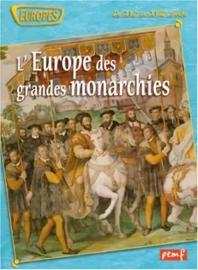 Couverture du produit · L'Europe des grandes monarchies : Du XVIe au XVIIIe siècle