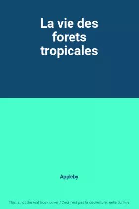 Couverture du produit · La vie des forets tropicales