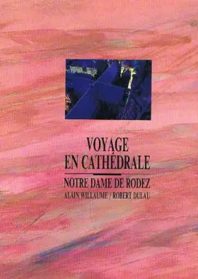 Couverture du produit · Voyage en cathédrale : notre-dame de rodez
