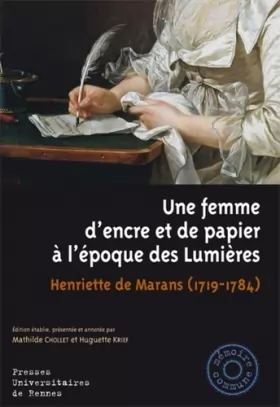 Couverture du produit · Une femme d'encre et de papier à l'époque des Lumières: Henriette de Marans (1719-1784)