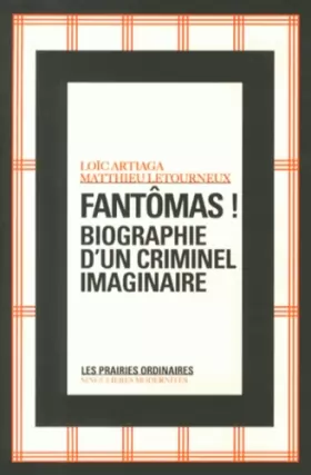 Couverture du produit · Fantômas !: Biographie d'un criminel imaginaire
