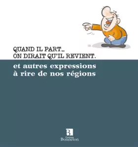 Couverture du produit · QUAND IL PART ON DIRAIT QU'IL REVIENT ET AUTRES EXPRESSIONS