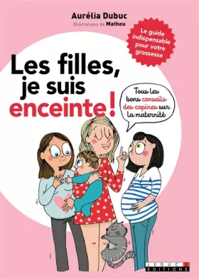 Couverture du produit · Les filles, je suis enceinte !: Tous les bons conseils des copines sur la maternité