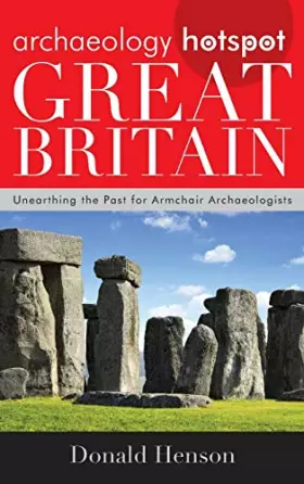 Couverture du produit · Archaeology Hotspot Great Britain: Unearthing the Past for Armchair Archaeologists