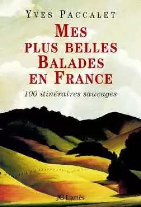 Couverture du produit · Mes plus belles balades en France. 100 itinéraires sauvages