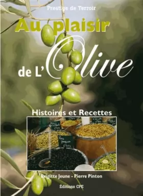 Couverture du produit · Au plaisir de l'olive : Histoire et 170 recettes