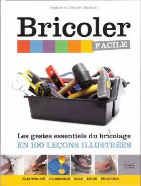 Couverture du produit · Bricoler facile / Les gestes essentielles du bricolage en 100 leçons illustrées