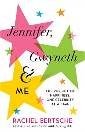 Couverture du produit · Jennifer, Gwyneth & Me: The Pursuit of Happiness, One Celebrity at a Time