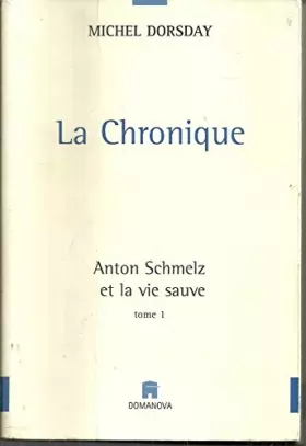 Couverture du produit · La chronique. Anton Schmelz et la vie sauve. Tome 1.