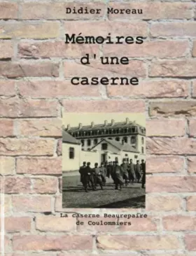 Couverture du produit · Mémoires d'une caserne: La caserne beaurepaire de coulommiers