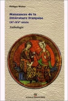 Couverture du produit · Naissances de la littérature française, IXe - Xve siècle - Anthologie
