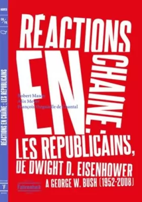 Couverture du produit · Réactions en chaîne: Les Républicains, de Dwight D. Eisenhower à George w. Bush, 1952-2008