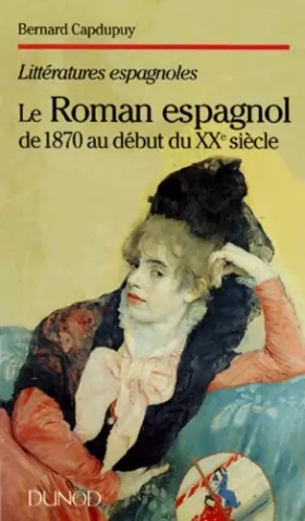 Couverture du produit · Le roman espagnol de 1870 au début du XXe siècle