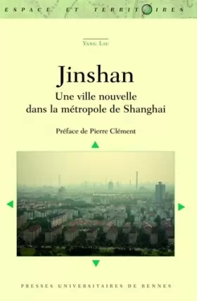 Couverture du produit · Jinshan: Une ville nouvelle dans la métropole de Shanghai. Préface de Pierre Clément