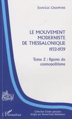 Couverture du produit · Le mouvement moderniste de Thessalonique 1932-1939 : Tome 2, Figures du cosmopolitisme