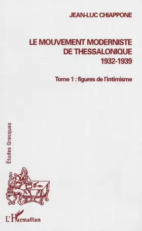 Couverture du produit · Le mouvement moderniste de Thessalonique (1932-1939). : Tome 1, Figures de l'intimisme
