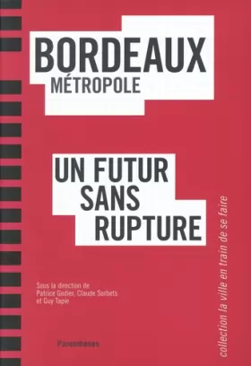 Couverture du produit · Bordeaux métropole, un futur sans rupture