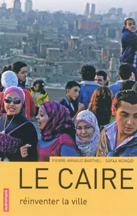 Couverture du produit · Le Caire: Réinventer la ville