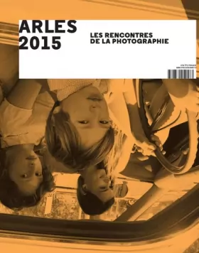 Couverture du produit · Arles 2015: Les Rencontres de la Photographie