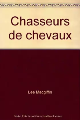 Couverture du produit · Chasseurs de chevaux.