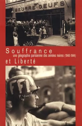 Couverture du produit · Souffrance et liberté : Une géographie parisienne des années noires (1940-1944)