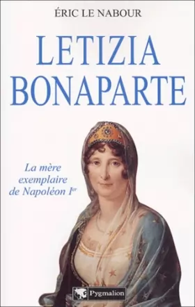 Couverture du produit · Letizia Bonaparte  La Mère exemplaire de Napoléon Ier