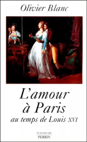 Couverture du produit · L'amour à Paris , au temps de Louis XVI