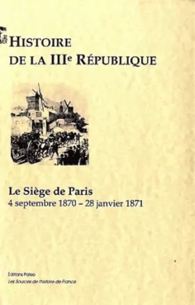 Couverture du produit · Histoire de la IIIe République: Le siège de Paris 1870-1871