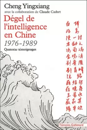 Couverture du produit · Dégel de l'intelligence en Chine (1976-1989): Quatorze témoignages