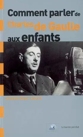 Couverture du produit · Comment parler de Charles de Gaulle aux enfants