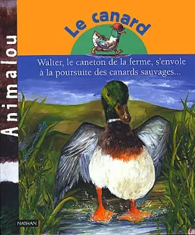 Couverture du produit · Le Canard : Walter, le caneton de la ferme, s'envole à la poursuite des canards sauvages.