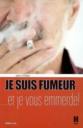 Couverture du produit · Je suis fumeur... et je vous emmerde !