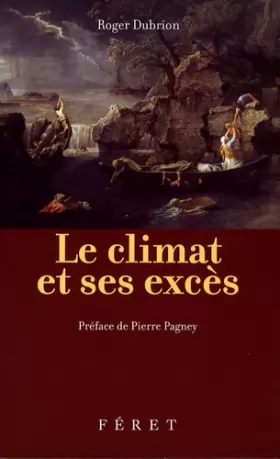 Couverture du produit · Le climat et ses excès : Les excès climatiques français de 1700 à nos jours