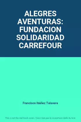 Couverture du produit · ALEGRES AVENTURAS: FUNDACION SOLIDARIDAD CARREFOUR