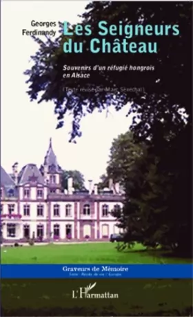 Couverture du produit · Les Seigneurs du Château: Souvenirs d'un réfugié hongrois en Alsace