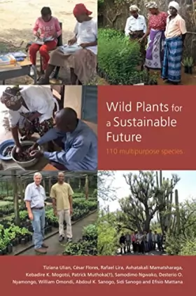 Couverture du produit · Wild Plants for a Sustainable Future: 110 Multipurpose Species