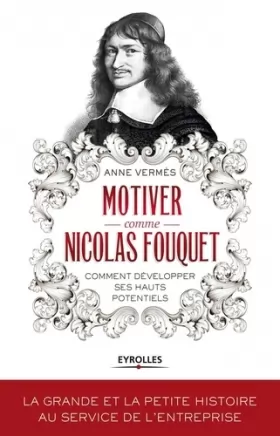Couverture du produit · Motiver comme Nicolas Fouquet: Comment développer ses hauts potentiels.