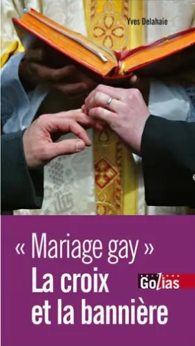 Couverture du produit · « Mariage Gay » : La croix et la bannière